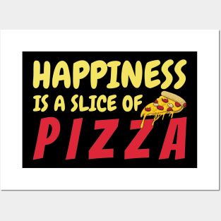 Happiness Is A Slice Of Pizza Posters and Art